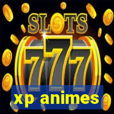 xp animes